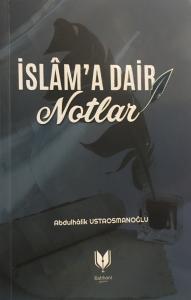 İslama Dair Notlar İslama Dair Notlar