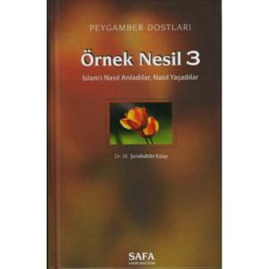 Örnek Nesil 3 / Peygamber Dostları / İslamı Nasıl Anladılar Nasıl Yaşadılar Örnek Nesil 3 / Peygamber Dostları / İslamı Nasıl Anladılar Nasıl Yaşadılar