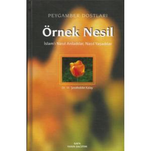 Örnek Nesil 1 / Peygamber Dostları / İslamı Nasıl Anladılar Nasıl Yaşadılar Örnek Nesil 1 / Peygamber Dostları / İslamı Nasıl Anladılar Nasıl Yaşadılar