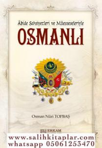 Osmanlı - Abide Şahsiyetleri ve Müesseleriyle