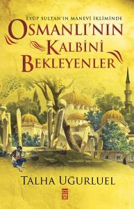 Osmanlı'nın Kalbini Bekleyenler Osmanlı'nın Kalbini Bekleyenler