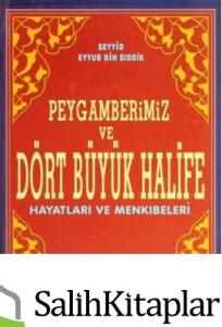 Peygamberimiz ve Dört Büyük Halife Hayatları ve Menkibeleri Peygamberimiz ve Dört Büyük Halife Hayatları ve Menkibeleri