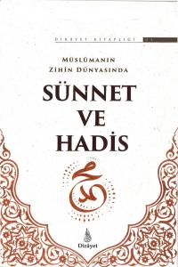 Müslümanın Zihin Dünyasında Sünnet ve Hadis Müslümanın Zihin Dünyasında Sünnet ve Hadis