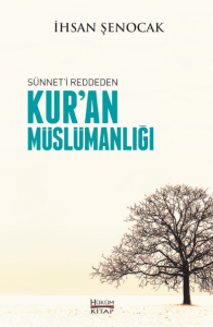 Sünneti Reddeden Kuran Müslümanlığı Sünneti Reddeden Kuran Müslümanlığı