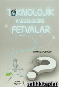 Teknolojik Meselelere Fetvalar Teknolojik Meselelere Fetvalar