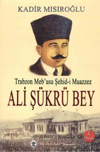 Trabzon Mebusu Şehidi Muazzez Ali Şükrü Bey
