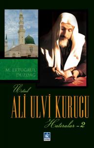 Üstad Ali Ulvi Kurucu Hatıralar 2 Üstad Ali Ulvi Kurucu Hatıralar 2