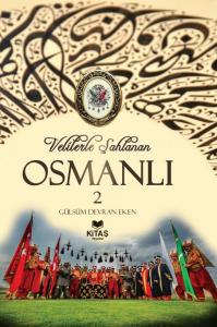 Velilerle Şahlanan Osmanlı 2