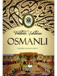 Velilerle Şahlanan Osmanlı 1