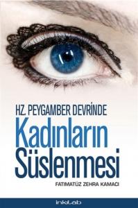 Hz. Peygamber Devrinde Kadınların Süslenmesi Hz. Peygamber Devrinde Kadınların Süslenmesi