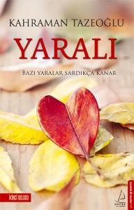 YARALI   Bazı Yaralar Sardıkça Kanar |  Kahraman Tazeoğlu YARALI   Bazı Yaralar Sardıkça Kanar |  Kahraman Tazeoğlu