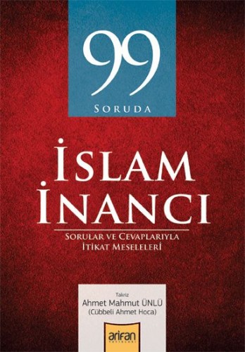 99 Soruda İslam İnancı Ahmet Mahmut Ünlü