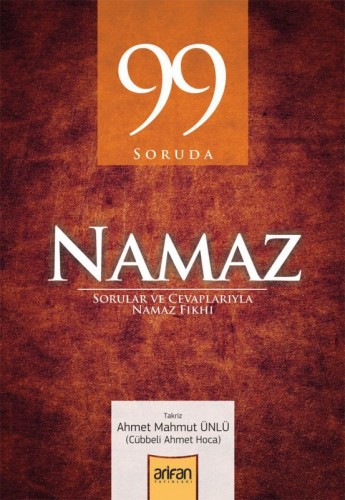 99 Soruda Namaz | Sorular ve Cevaplarıyla Namaz Fıkhı Ahmet Mahmut Ünl