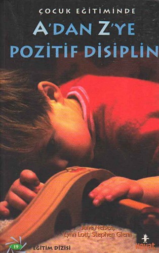 A dan Z ye Pozitif Disiplin | Çocuk Eğitiminde Jane Nelsen - Lynn Lott