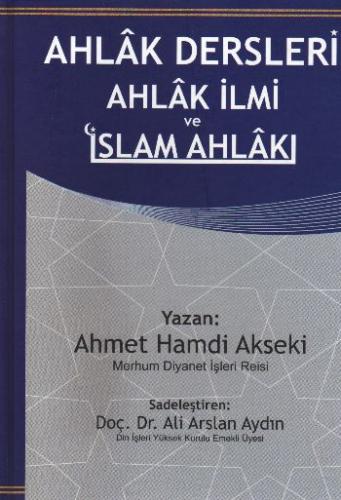 Ahlak Dersleri | Ahlak İlmi ve İslam Ahlakı Ahmet Hamdi Akseki
