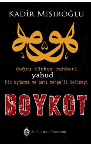 Boykot - Doğru Türkçe Rehberi Yahud Bin Uydurma Kelimeyi Kadir Mısıroğ