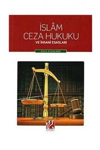 İslam Ceza Hukuku ve İnsani Esasları Prof . Dr. M. Cevat Akşit