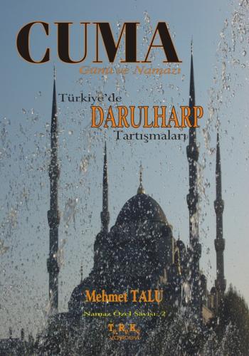 Cuma Günü ve Namazı | Türkiye de Darulharp Tartışmaları Mehmet Talu