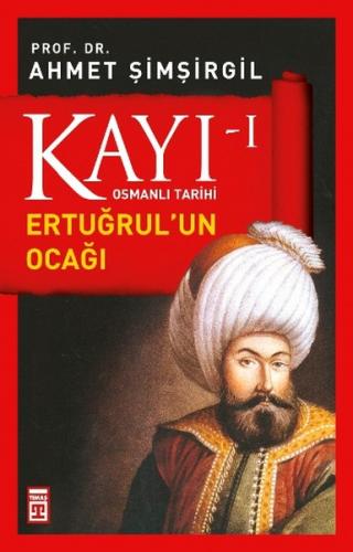 Kayı 1 Ertuğrul'un Ocağı | Osmanlı Tarihi Prof. Dr. Ahmet Şimşirgil