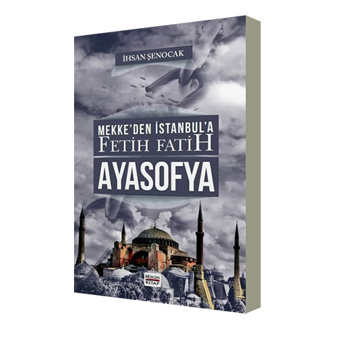 Mekke'den İstanbul'a Fetih Fatih Ayasofya İhsan Şenocak