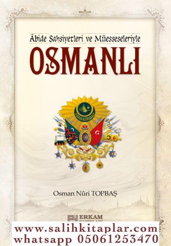 Osmanlı - Abide Şahsiyetleri ve Müesseleriyle Osman Nuri Topbaş