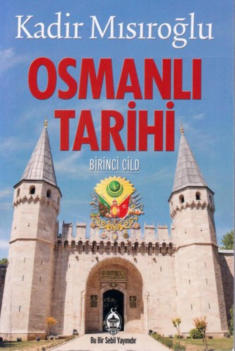 Osmanlı Tarihi 1. Cilt | Kadir Mısıroğlu Kadir Mısıroğlu