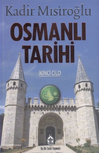 Osmanlı Tarihi 2. Cilt | Kadir Mısıroğlu Kadir Mısıroğlu