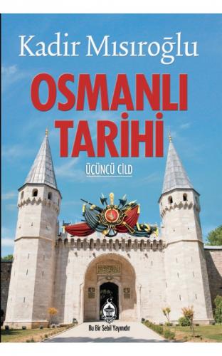 Osmanlı Tarihi 3. Cilt | Kadir Mısıroğlu Kadir Mısıroğlu