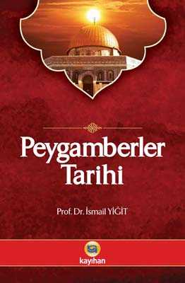 Peygamberler Tarihi | Prof.Dr. İsmail Yiğit Prof.Dr.İsmail Yiğit