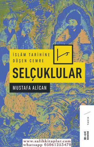 Selçuklular - İslam Tarihine Düşen Cemre Mustafa Alican