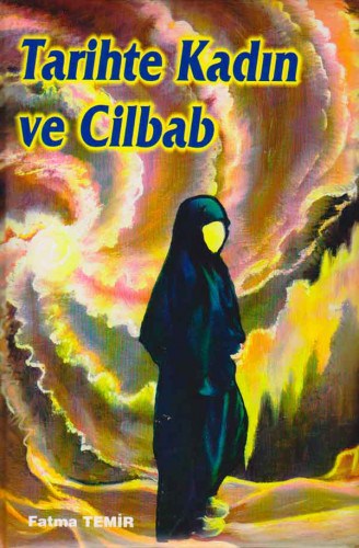 Tarihte Kadın ve Cilbab | Fatma Temir Fatma Temir