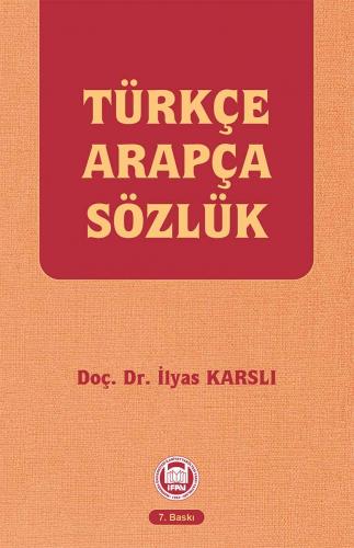 Türkçe Arapça Sözlük - İlyas Karslı Doç.Dr.İlyas Karslı