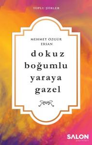 Dokuz Boğumlu Yaraya Gazel Dokuz Boğumlu Yaraya Gazel