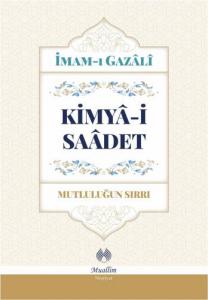 Kimya-i Saadet - Mutluluğun Sırrı Kimya-i Saadet - Mutluluğun Sırrı