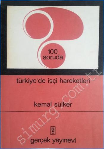 100 Soruda Türkiye'de İşçi Hareketleri Kemal Sülker