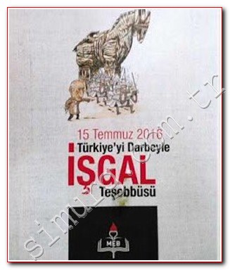15 Temmuz 2016 Türkiye'yi Darbeyle İşgal Teşebbüsü
