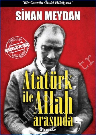 Atatürk ile Allah Arasında - Bir Ömrün Öteki Hikâyesi CİLTLİ -