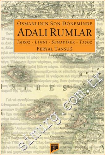 Osmanlının Son Döneminde Adalı Rumlar: İmroz Limni Semadirek Taşoz -