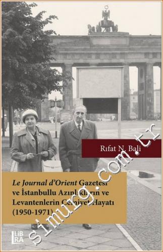 Le Journal d'Orient Gazetesi ve İstanbullu Azınlıkların ve Levantenlerin Cemiyet Hayatı 1950 - 1971 -