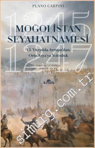 Moğolistan Seyahatnamesi: 13. Yüzyılda Avrupa'dan Orta Asya'ya Yolculuk (1245 - 1247) -