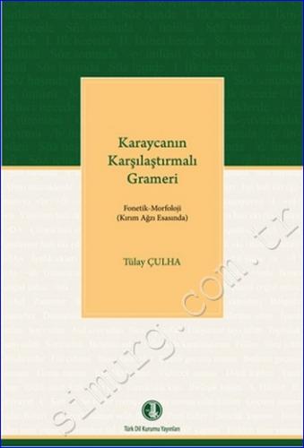 Karaycanın Karşılaştırmalı Grameri Fonetik Morfoloji : Kırım Ağzı Esasında -