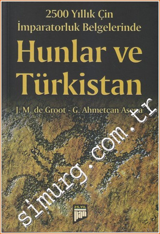 2500 Yıllık Çin İmparatorluk Belgelerinde Hunlar ve Türkistan -