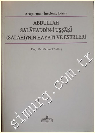 Abdullah Salahaddin-i Uşşaki ( Salahi )'nin Hayatı ve Eserleri