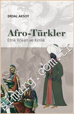 Afro - Türkler: Etnik Köken ve Kimlik -