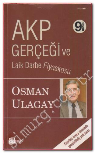 AKP Gerçeği ve Laik Darbe Fiyaskosu Osman Ulagay