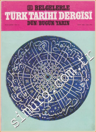Belgelerle Türk Tarihi Dergisi: Dün / Bugün / Yarın Aylık Dergi Sayı: 