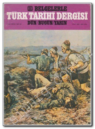 Belgelerle Türk Tarihi Dergisi: Dün / Bugün / Yarın Aylık Dergi Sayı: 25 Mart