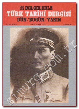 Belgelerle Türk Tarihi Dergisi: Dün / Bugün / Yarın - Aylık Dergi   Sayı: 7, Ağustos 1997