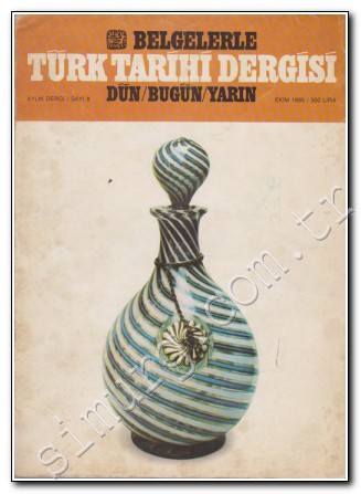Belgelerle Türk Tarihi Dergisi: Dün / Bugün / Yarın Aylık Dergi Sayı: 8, Ekim 1985