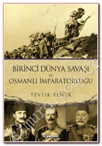 Birinci Dünya Savaşı ve Osmanlı İmparatorluğu Tevfik Yener